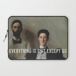 Everything Is Shit Except Us - Funny Love Quote Laptop Sleeve
