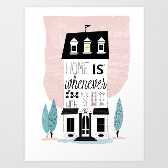 Home is whenever i'm with you Art Print