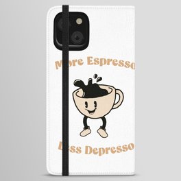 More Espresso Less Depresso iPhone Wallet Case