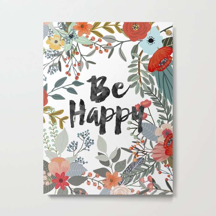 BE HAPPY SURROUNDED WITH FLOWERS AND PLANTS Metal Print