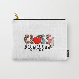Teacher quote class dismissed cute fonts Carry-All Pouch