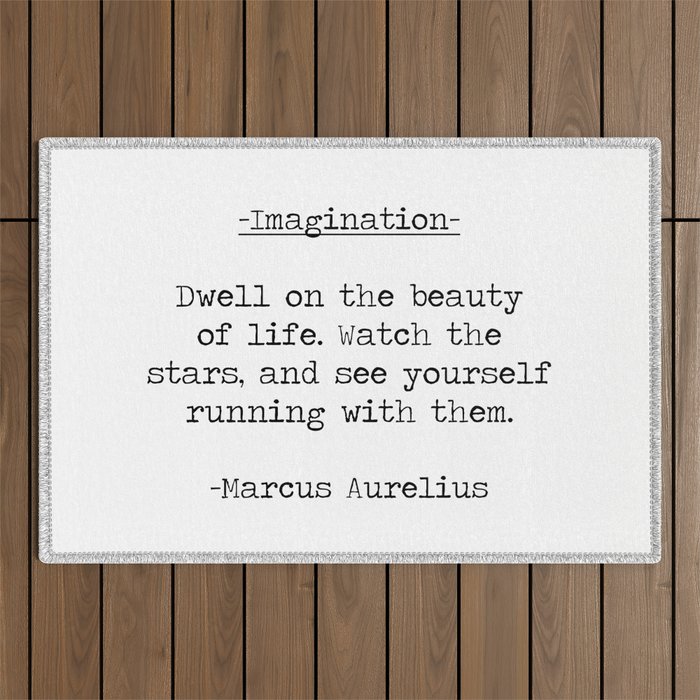 Imagination "Dwell on the beauty of life" famous stoic Marcus Aurelius quote Outdoor Rug