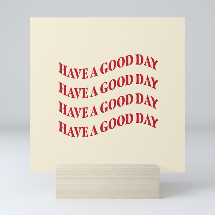 Have a Good Day  Mini Art Print