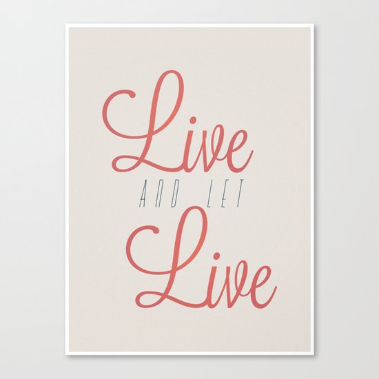 Live And Let Live Canvas Print