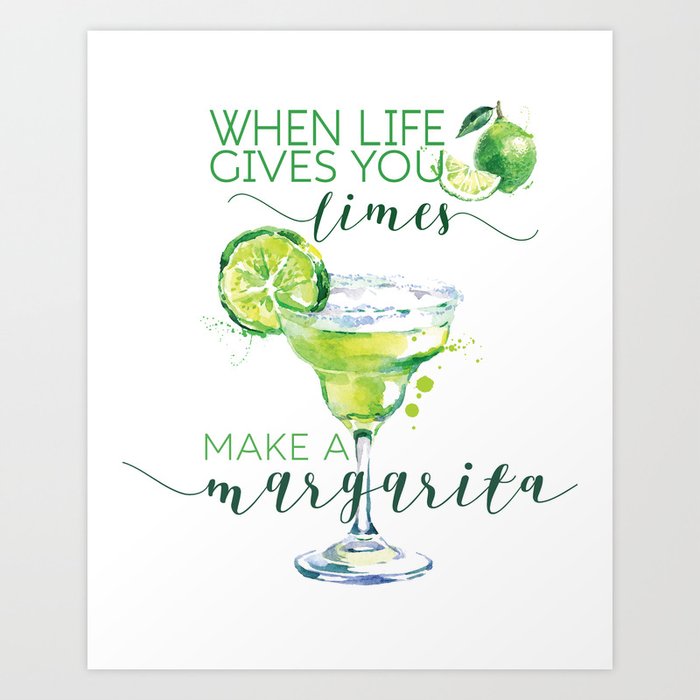 When Life Gives You Limes Add A Margarita Art Print By Butterfly Art Society6