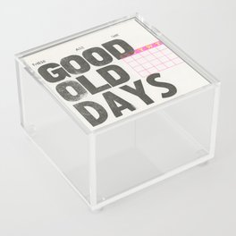 These Are the Good Old Days Acrylic Box