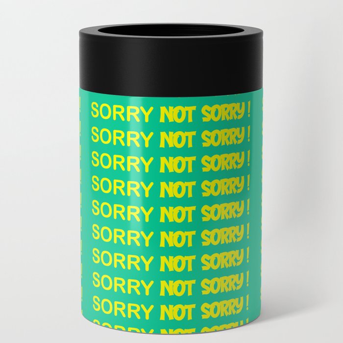 Sorry Not Sorry  Can Cooler