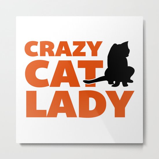 Crazy Cat Lady Funny Quote Metal Print