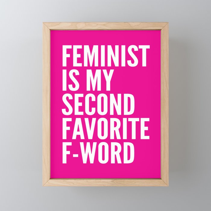 Feminist is My Second Favorite F-Word (Pink) Framed Mini Art Print