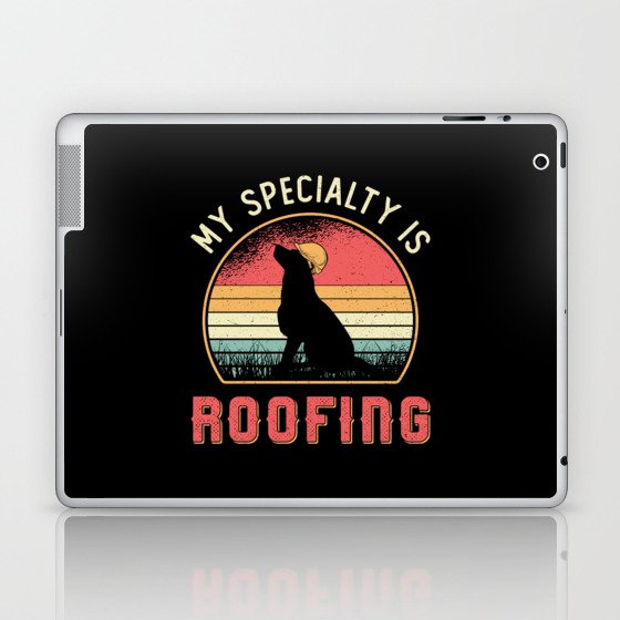 Roofer My Specialty Is Roofing Dog Retro Roof Laptop & iPad Skin