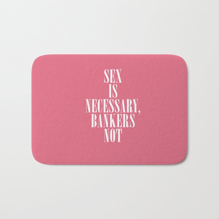 Sex is necessary, bankers not, Lancelot Hogben quote, british humour, funny sentence Bath Mat