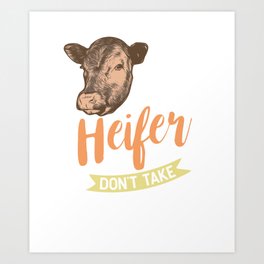 This Heifer Don't Take No Bull Art Print