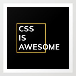CSS IS AWESOME (Yellow & White) Art Print