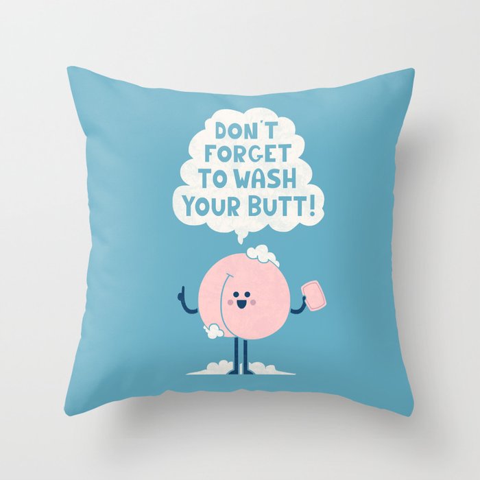 Wash Your Butt Throw Pillow by Teo Zirinis