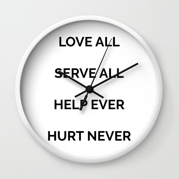 Love all, serve all, help ever, hurt never Wall Clock by deificus
