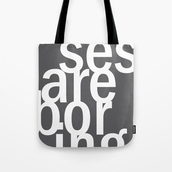 excuses are boring. Tote Bag