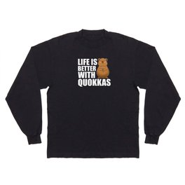 Life Is Better With Quokkas - Cute Quokka Long Sleeve T-shirt