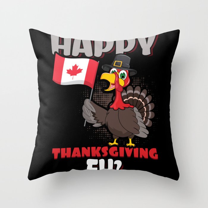 Fall Autumn Turkey Eh Canada Happy Thanksgiving Throw Pillow