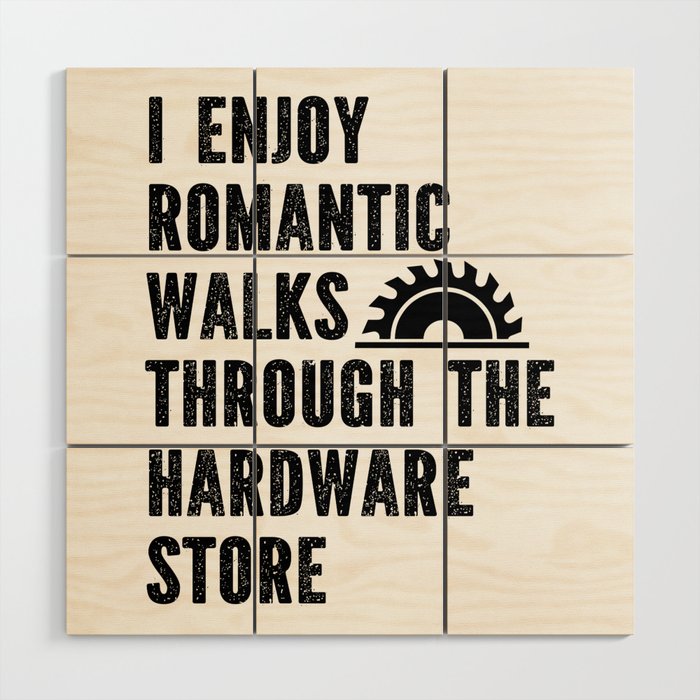Funny Romantic Walks Through Hardware Store Wood Wall Art
