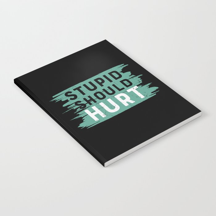Stupid Should Hurt Notebook