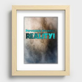 Perception Becomes Reality. Recessed Framed Print