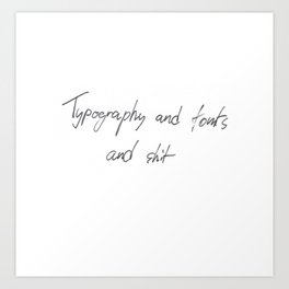 Typography & fonts ... Art Print
