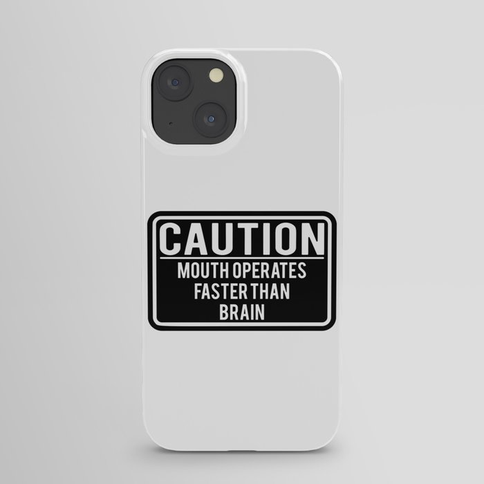 Caution Mouth Operates Faster Than Brain iPhone Case