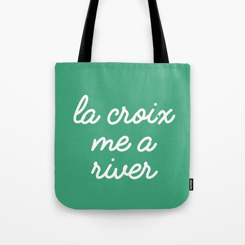 La Croix Me A River Tote Bag By Typeonerunner Society6