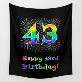 [ Thumbnail: 43rd Birthday - Fun Rainbow Spectrum Gradient Pattern Text, Bursting Fireworks Inspired Background Wall Tapestry ]
