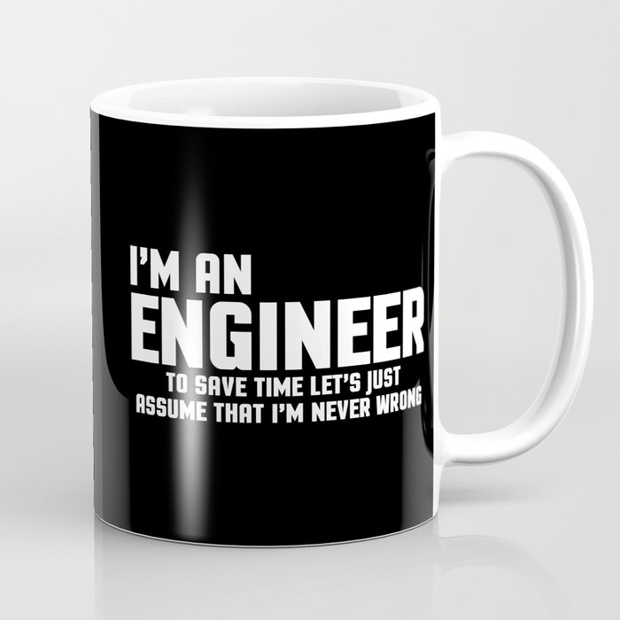 I'm An Engineer Funny Quote Coffee Mug by EnvyArt | Society6