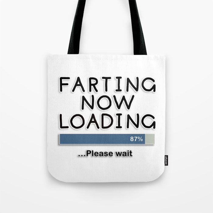 Farting Now Loading Please Wait Tote Bag By Notsniw Society6