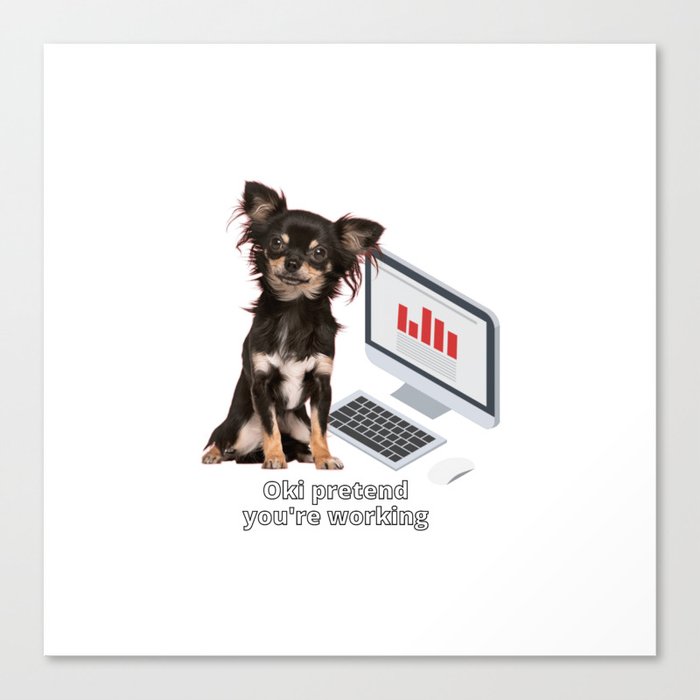 Quick pretend you're working  Canvas Print