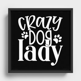 Crazy Dog Lady Funny Pet Lover Womens Framed Canvas