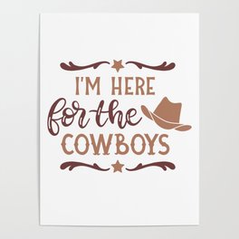 Im Here For The Cowboys Western Country Cowboy Hat Poster