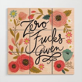 Pretty Swe*ry: Zero Fucks Given, in Pink Wood Wall Art