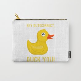 Hey Autocorrect, Duck you Carry-All Pouch | Friki, Relax, Internet, Meme, Blackmood, Fuck, Fuckyou, Divertido, Chill, Duck 