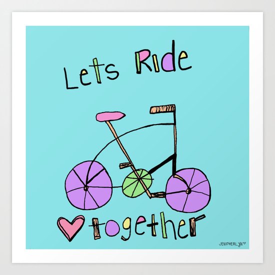 Lets RIDE together. Art Print