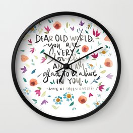Anne of Green Gables - Dear Old World - Glad to be Alive - Literature Quotes Wall Clock