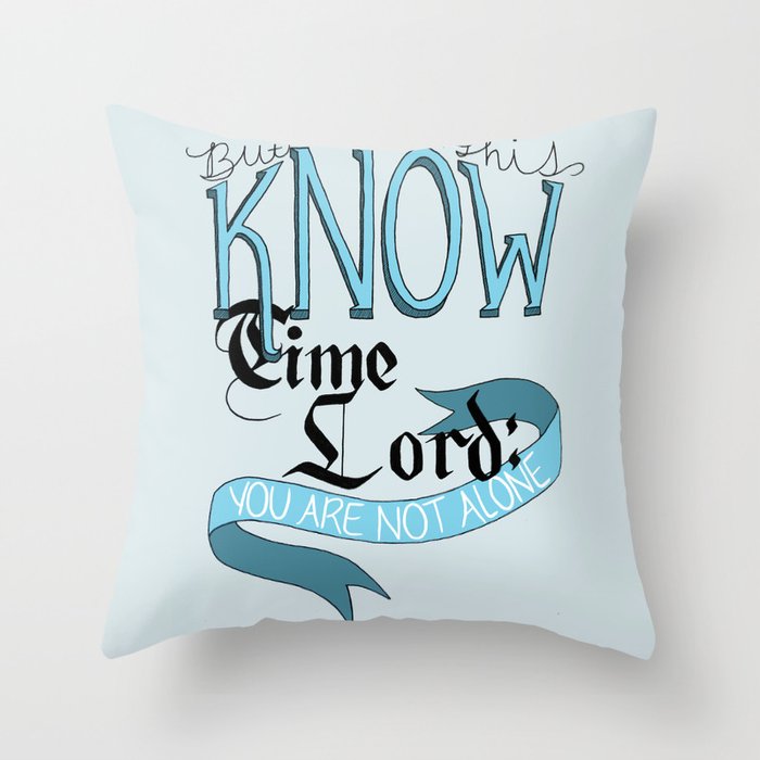 You Are Not Alone Throw Pillow