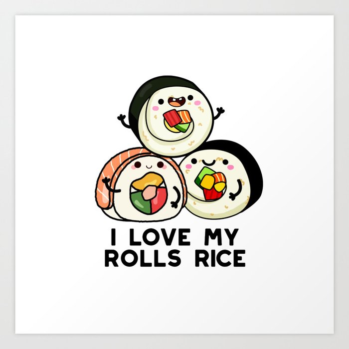 I Love My Roll Rice Cute Sushi Pun Art Print