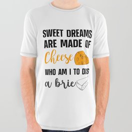 Sweet Dreams Are Made Of Cheese Dis A Brie All Over Graphic Tee