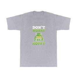 Don't Worry Be Hoppy - Frog and Frogs T Shirt | Frogs, Graphicdesign, Reptile, Reptils, Amphibians, Lake, Toads, Frogking, Animal, Toad 