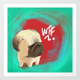 Pug of the day - WTF Art Print | Graphic Design, Funny, Illustration, Animal 
