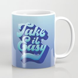 TAKE IT EASY Coffee Mug