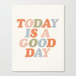 TODAY IS A GOOD DAY peach pink green blue yellow motivational typography inspirational quote decor Canvas Print