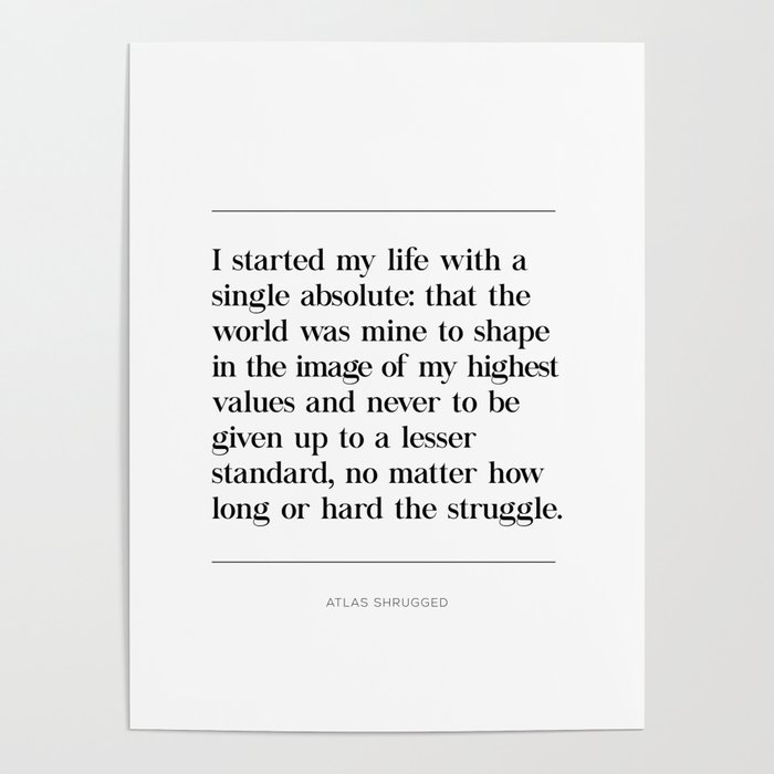World Is Mine To Shape Single Absolute Quote Ayn Rand Atlas Shrugged Poster By Pier23 Society6