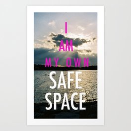 I Am My Own Safe Space Art Print