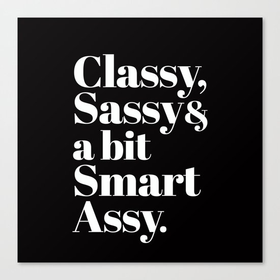 Classy, Sassy and a bit Smart Assy Typography Canvas Print