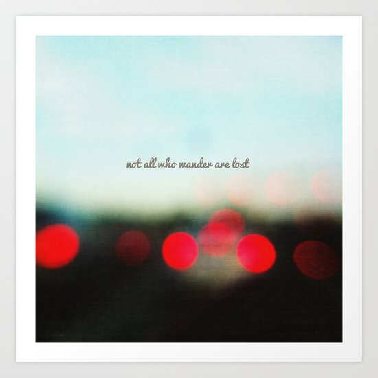 not all who wander are lost Art Print