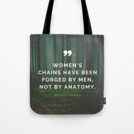 Women's chains have been forged by men, not by anatomy - Feminist Quote by Estelle Rosemary Ramey Tote Bag
